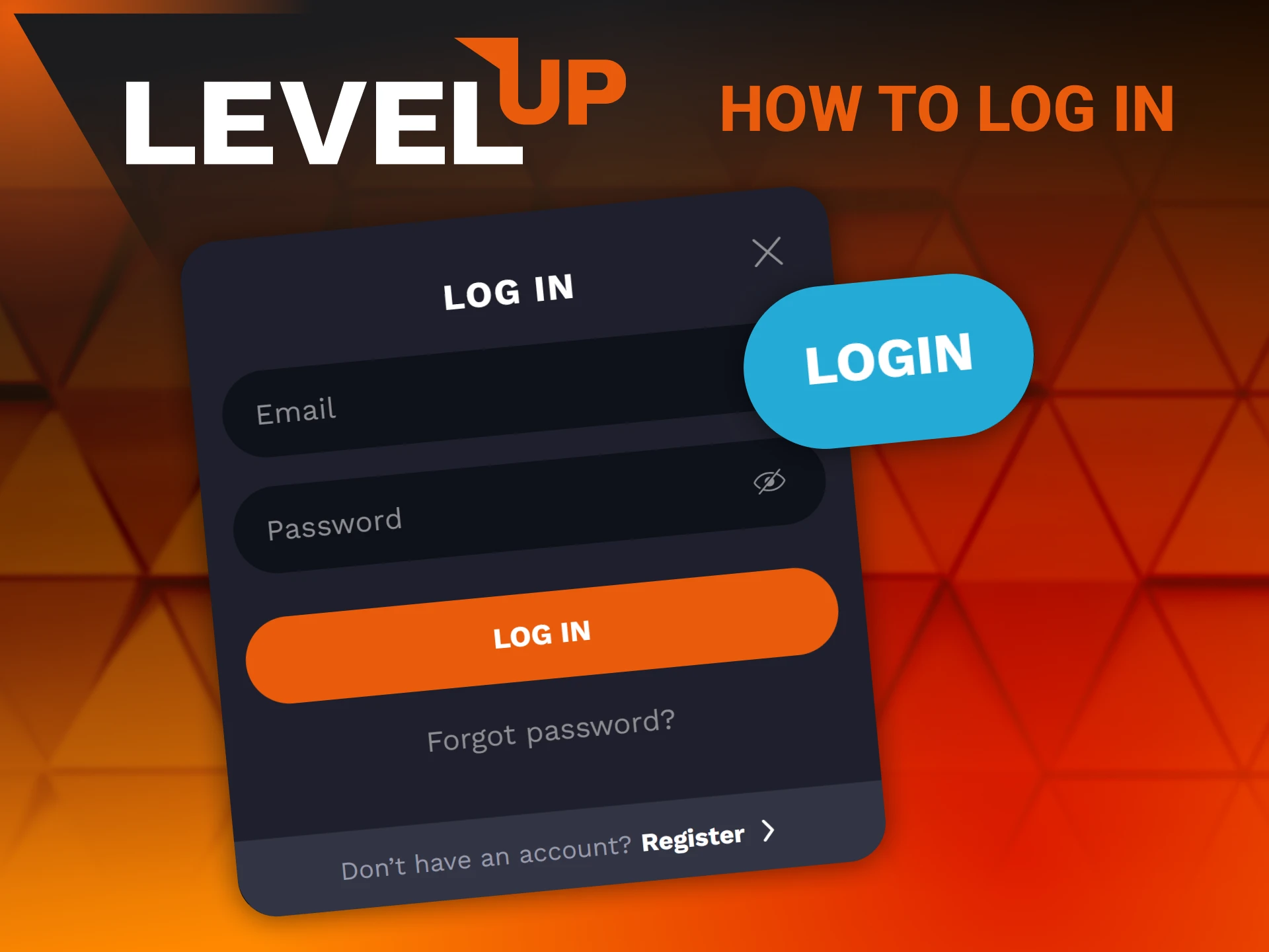 Enter your safe credentials to quickly log into your existing Level Up profile.